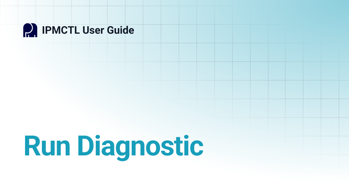 Run Diagnostic | IPMCTL User Guide