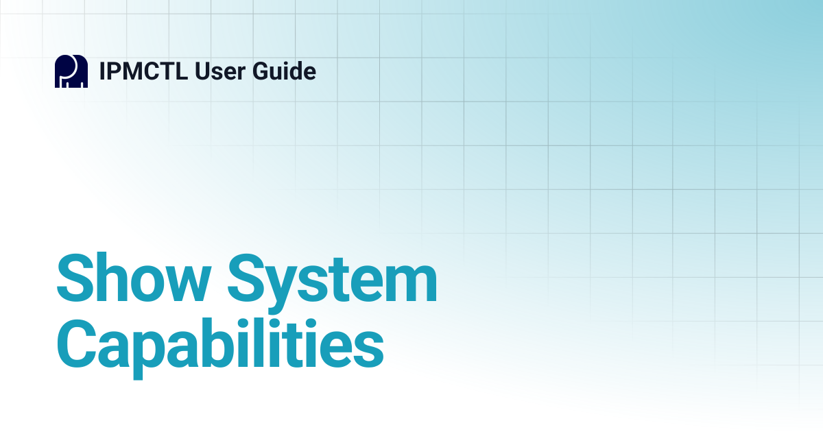 Show System Capabilities | IPMCTL User Guide