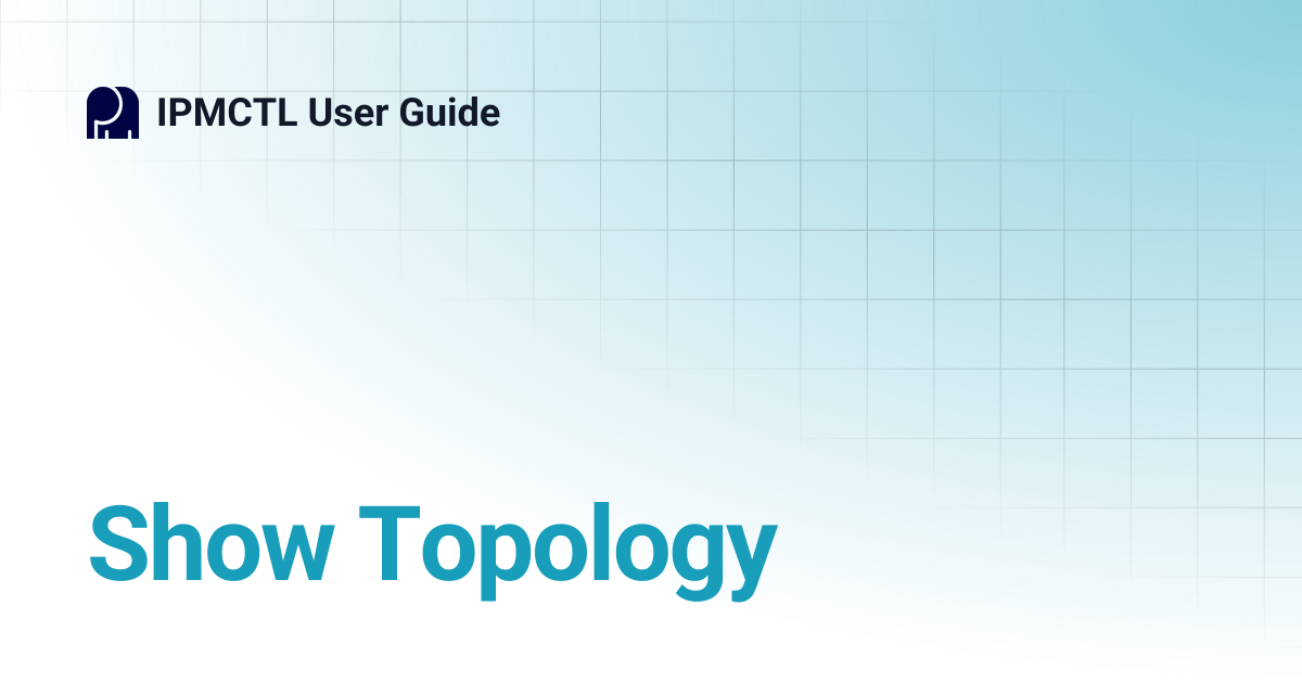Show Topology | IPMCTL User Guide