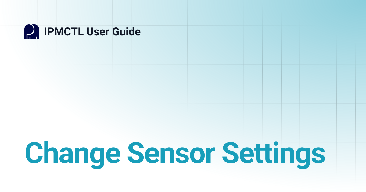 Change Sensor Settings | IPMCTL User Guide