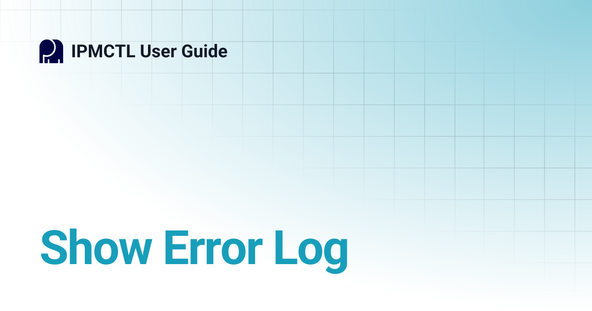 Show Error Log | IPMCTL User Guide