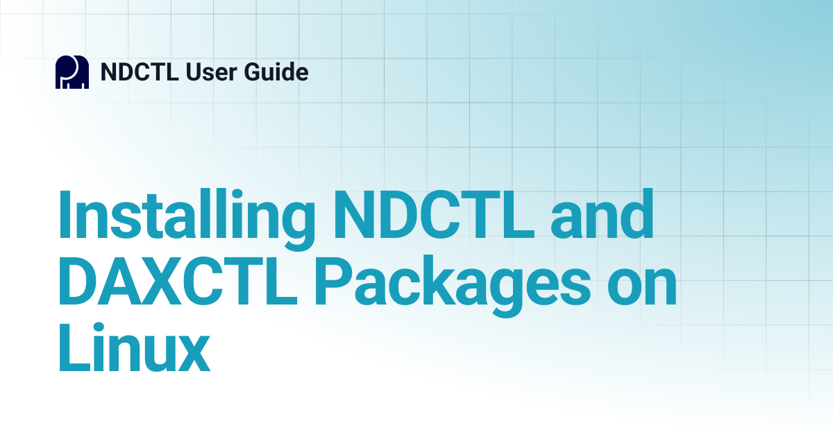 Installing NDCTL and DAXCTL Packages on Linux | v68 | NDCTL User Guide