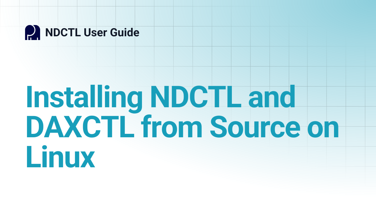 Installing NDCTL and DAXCTL from Source on Linux | v70 | NDCTL User Guide