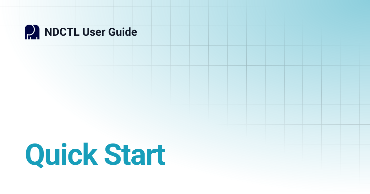 Quick Start | v71.1 | NDCTL User Guide