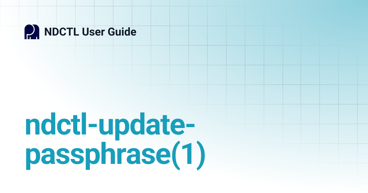 ndctl-update-passphrase(1) | v72.0 | NDCTL User Guide