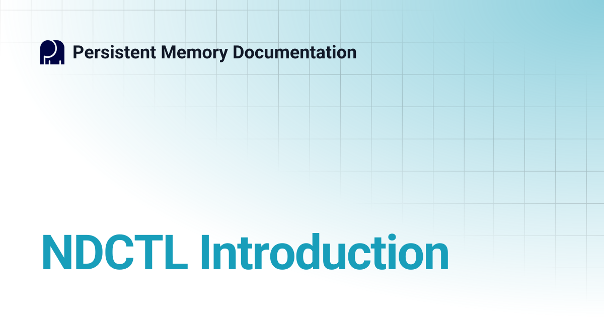 NDCTL Introduction | Persistent Memory Documentation