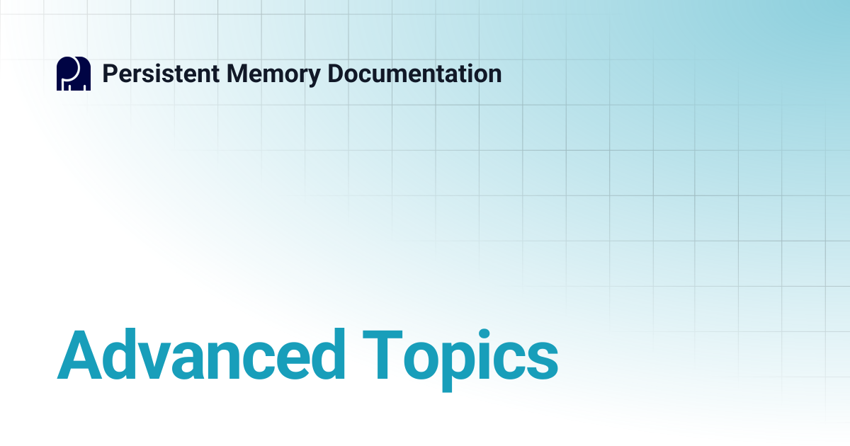 Advanced Topics | Persistent Memory Documentation