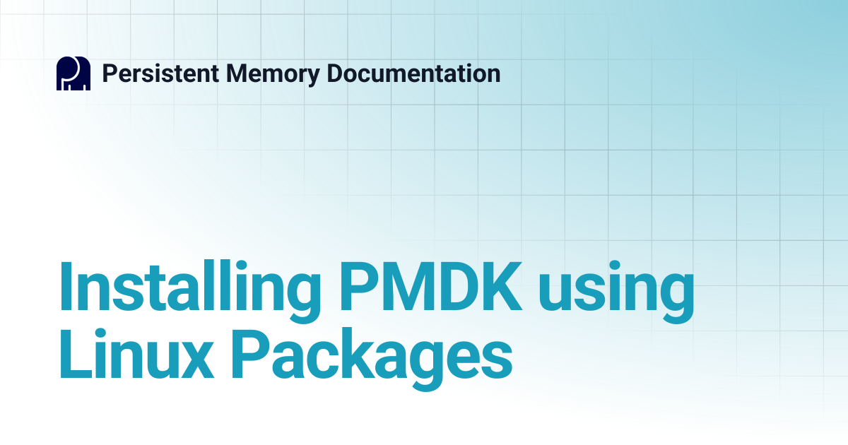 Installing PMDK using Linux Packages | Persistent Memory Documentation