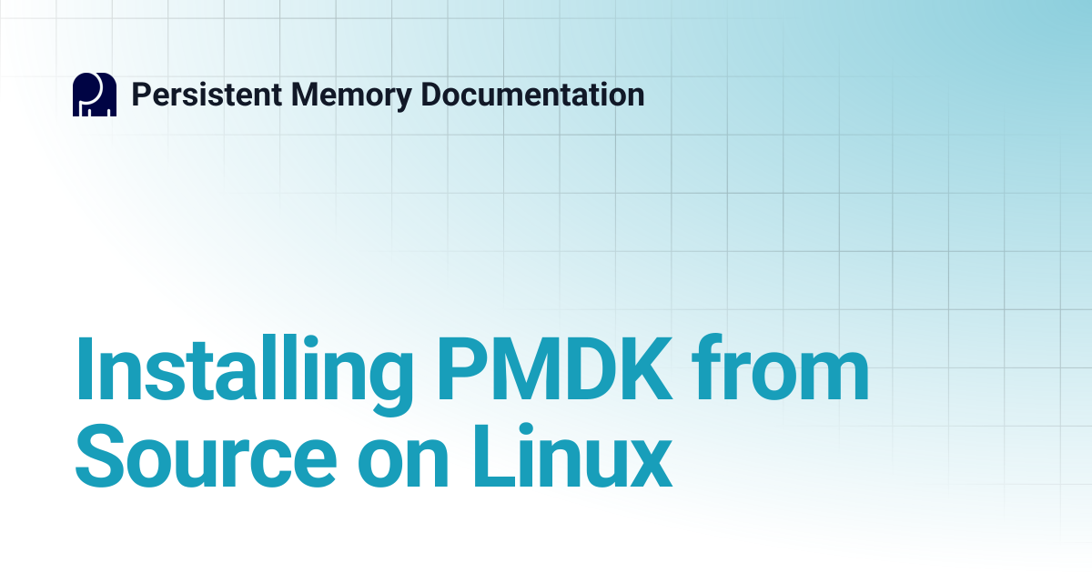 Installing PMDK from Source on Linux | Persistent Memory Documentation