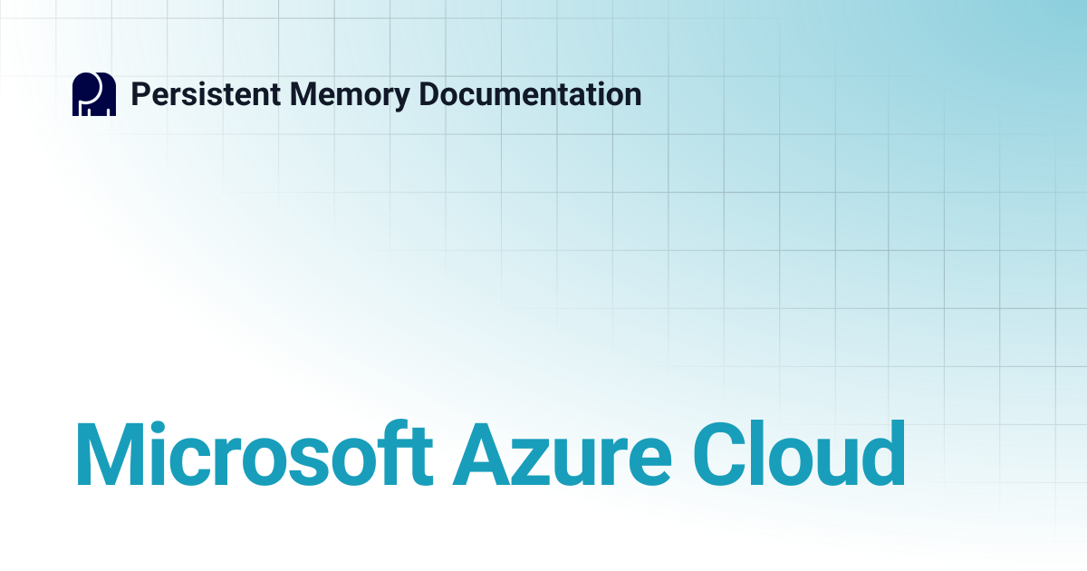 Microsoft Azure Cloud | Persistent Memory Documentation